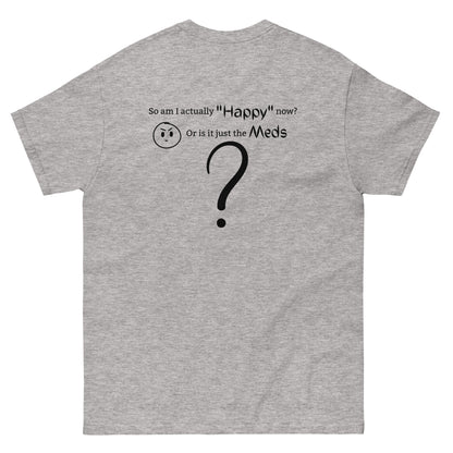 Happy or Meds T-Shirt