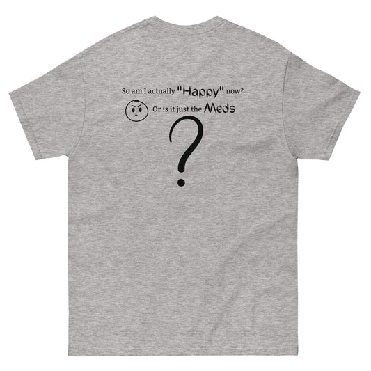 Happy or Meds T-Shirt